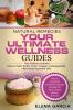Natural Remedies: YOUR ULTIMATE WELLNESS GUIDES: Epsom Salt Apple Cider Vinegar Ashwagandha & Ayurveda Essential Oils: 1 (Holistic Medicine Health)
