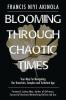 Blooming Through Chaotic Times