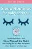 Sleep Routines for Baby and You: How to Help Your Child Sleep Through the Night and Finally Get the Rest You Crave