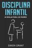Disciplina infantil: 20 reglas para los Padres: 1