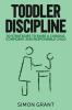 Toddler Discipline: 20 Strategies to Raise a Curious Confident and Responsible Child