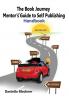 The Book Journey Mentor's Guide to Self Publishing