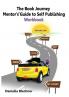 The Book Journey Mentor's Guide to Self-Publishing Workbook