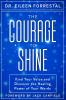 The Courage to Shine: Find Your Voice and Discover the Healing Power of Your Words