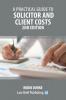 A Practical Guide to Solicitor and Client Costs - 2nd Edition