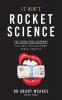It Ain't Rocket Science - The Stress-free blueprint to a multi-million pound dental practice