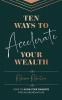 Ten Ways To Accelerate Your Wealth