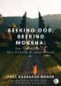 Seeking God Seeking Moksha The Teachings of Shri Krishna & Jesus Christ