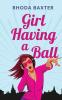 Girl Having A Ball: A laugh-out-loud romantic comedy: 2 (Smart Girls)