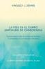LA VIDA EN EL CAMPO UNIFICADO DE CONSCIENCIA