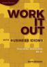 Work It Out with Business Idioms: Lesson plans with answers and lists of business English idioms and phrases