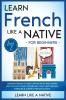 Learn French Like a Native for Beginners - Level 2: Learning French in Your Car Has Never Been Easier! Have Fun with Crazy Vocabulary Daily Used ... Pronunciations (French Language Lessons)