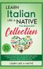 Learn Italian Like a Native for Beginners Collection - Level 1 & 2: Learning Italian in Your Car Has Never Been Easier! Have Fun with Crazy ... Pronunciations: 3 (Italian Language Lessons)