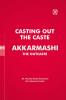 CASTING OUT THE CASTE AKKARMASHI THE OUTCASTE
