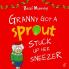Granny Got a Sprout Stuck Up Her Sneezer: a funny book about Christmas for children aged 3-7 years