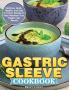 Gastric Sleeve Cookbook: Delicious Quick Healthy and Easy to Follow Recipes to Help Maximize Your Weight Loss Results