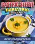 Gastric Sleeve Bariatric Cookbook: The Gastric Sleeve Bariatric Guide with Easy Meal Plan to Achieving Weight Loss Success.