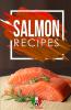 Salmon Recipes: 25+ Recipes by Chef Leonardo