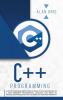 C++ Programming: A Beginner's Guide to Learn the Basic of a Multi-Paradigm Programming Language and Begin to Manage Data: 2 (Computer Science)