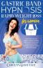 Gastric Band Hypnosis Rapid Weight Loss for Women: Learn how to Lose Weight Maintain Habits and Control your Subconscious Mind Through Hypnotic Techniques