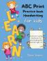 ABC Print Handwriting Practice Book for kids: Preschool writing Workbook for Pre K Kindergarten and Kids Ages 3-5