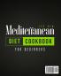 The New Mediterranean Diet Cookbook for Beginners: The Complete Guide for Weight Loss with Tips and Secrets for Burn Fat and Enjoy Your Food