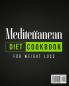 Mediterranean Diet Cookbook for Weight Loss: Easy and Delicious Recipes for Lifelong Health