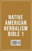 Native American Herbalism Bible 1: The Forgotten Book to Traditional Herbs of North America to Help and Improve Your Wellness