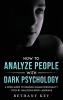 How to Analyze People with Dark Psychology: A Spide Guide to Reading Human Personality Types by Analyzing Body Language