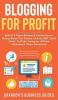Blogging For Profit Build a 6 Figure Business& Passive Income Writing About Your Passion Utilizing SEO Social Media YouTube Instagram Affiliate ... Affiliate Marketing & Online Advertising