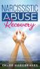 Narcissistic Abuse Recovery The Ultimate Guide to understanding Narcissism and Healing From Narcissistic Lovers Mothers and everything in between by Disarming the Narcissist
