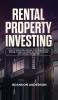 Rental Property Investing: How to Build and Manage Your Real Estate Empire as well as Creating Passive Income with Rental Properties: How to Build and ... Passive Income with Rental Properties