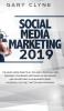 Social Media Marketing 2019: The Must Know Practical Tips and Strategies for Growing your Brand Becoming an Influencer and Advertising your Business Using Facebook Youtube Twitter and Instagram