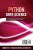 Python Data Science: Learn Python in a Week and Master It. An Hands-On Introduction to Big Data Analysis and Mining a Project-Based Guide with Practical Exercises: 3 (7 Days Crash Course)