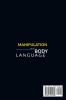 Manipulation and Body Language: The complete guide to quickly read and control people's minds. How to analyze people with body language reading NLP dark psychology and how to master your emotions.
