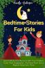 Bedtime Stories For Kids: Spend Wholesome Moments With Your Children Foster Their Imagination... And Ease Them Into A Magical Sleep Every Time!