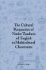 The Cultural Perspective of Native Teachers of English in Multicultural Classrooms: An In-depth Study of Classrooms in the Private Schools of Dubai