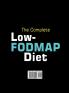 The Complete Low-Fodmap Diet: 111 Quick Easy and Delicious Recipes for Managing IBS and Other Digestive Disorders