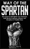 Way of The Spartan: Life Lessons To Strengthen Your Character Build Mental Toughness Mindset Self Discipline & A Healthy Body