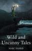 Wild and Uncanny Tales