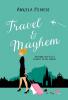 Travel & Mayhem: A holiday rom-com about friendship love and quitting the 9 to 5