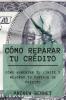 Como Reparar Tu Credito: Cómo Aumentar Tu Límite Y Mejorar Tu Puntaje De Crédito. Credit Repair ( Spanish Version)