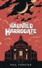 HAUNTED HARROGATE
