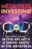 Metaverse Investing  Beginners Guide To Crypto Art NFT's & Digital Assets in the Metaverse