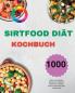 Sirtfood Diät Kochbuch: Die 1000 Besten Und Leckersten Rezepte Zum Einfachen Abnehmen Mit Sirtfood. Gesunde Gerichte Für Jede Tageszeit Inkl (German Edition)