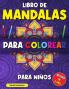 Libro de mandalas para colorear para ninos: Libro para Colorear con Patrones Calmantes Mandalas para Colorear para Niños Mayores de 6 años Hermosos ... Diseñados para Relajarse y Aliviar el Estrés