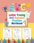 Letter Tracing And Alphabet Practice Workbook: Ages 3-5 Preschool Practice Handwriting Workbook Lots Of Fun With Tracing Letters