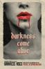 Darkness Come Alive