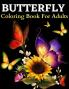 Butterfly Coloring Book: Beautiful Butterflies Coloring Pages: Coloring Book With Amazing Butterflies Patterns For Stress Relieving. Butterfly ... Butterfly Garden Flowers Illustrations)