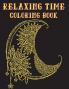 Relaxing Time Coloring Book: Animals Flowers Places People and much more to to recreate yourself